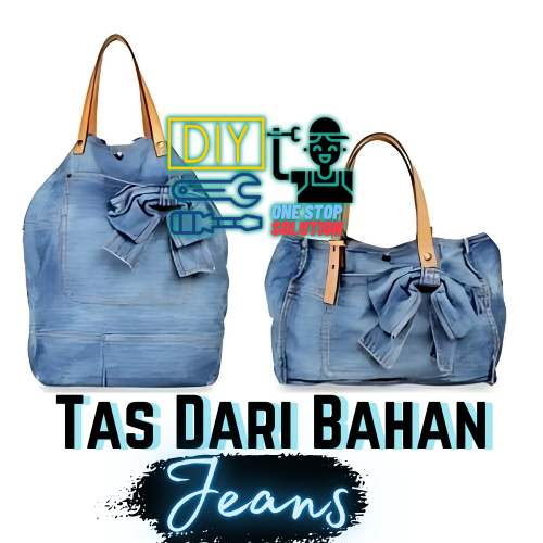 Membuat Tas Jeans: Ide Kreatif untuk Mengurangi Limbah