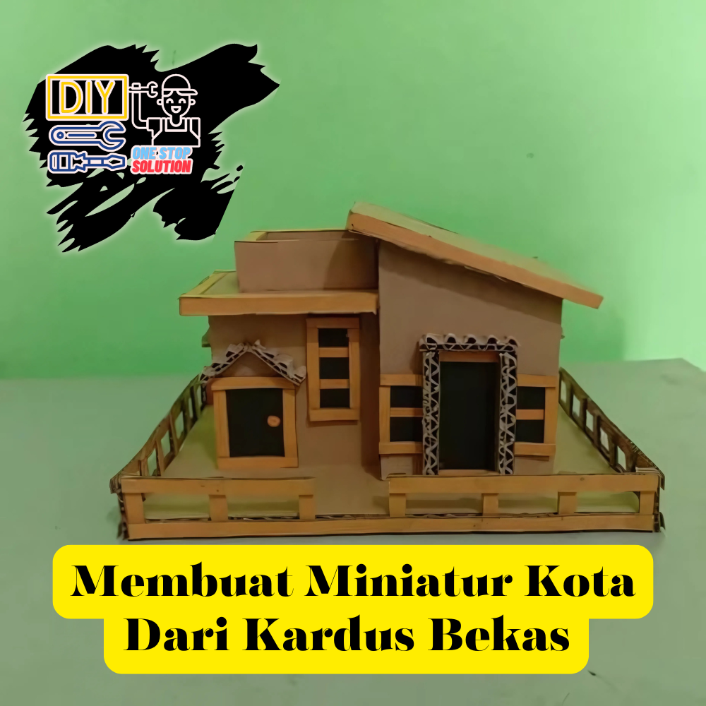 Membuat Miniatur Kota : Ide Kreatif dan Ramah Lingkungan