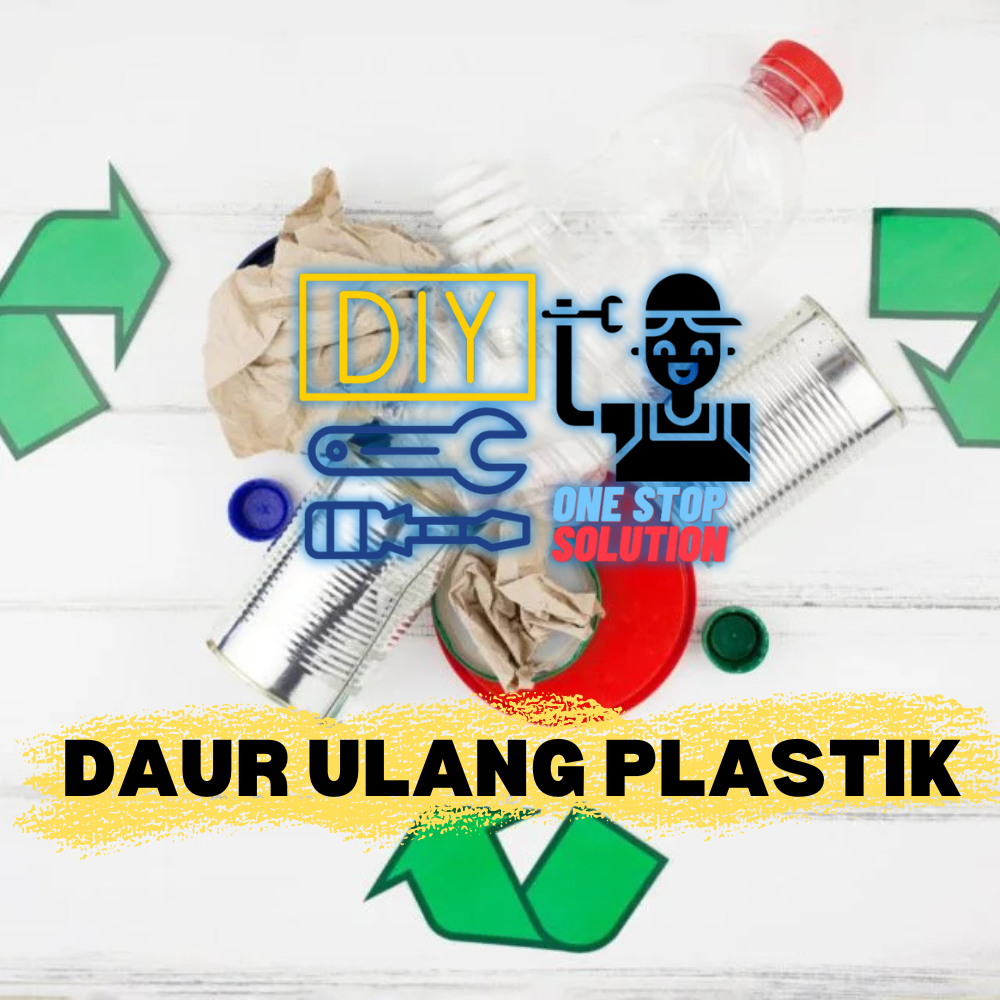 Daur Ulang Plastik : Kreasi Ide Menjaga Lingkungan Sehat Tertata